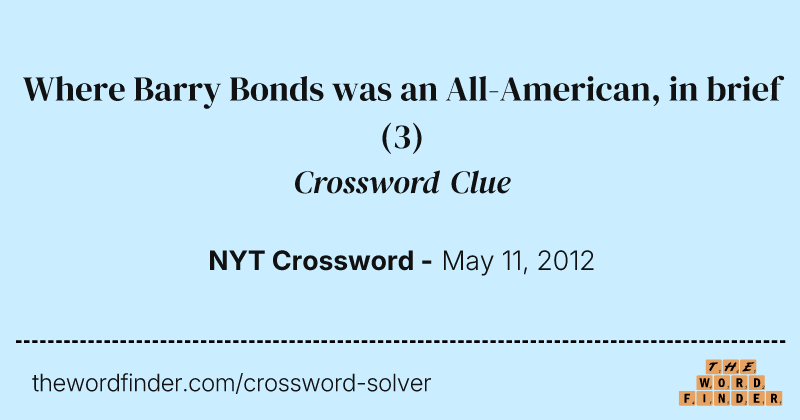 Where Barry Bonds was an All-American, in brief crossword clue image