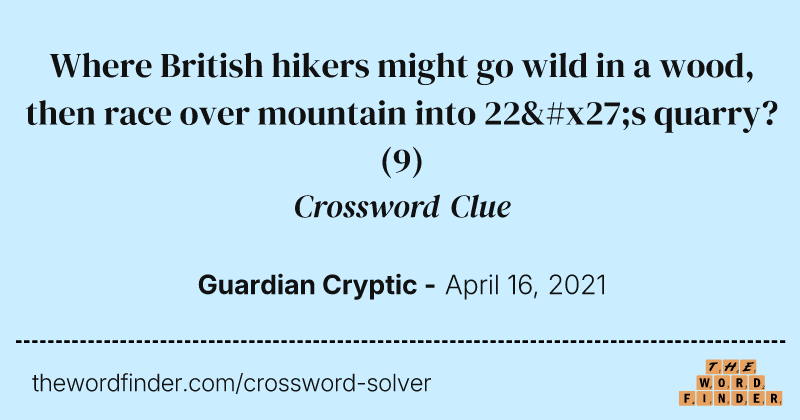 Where British hikers might go wild in a wood, then race over mountain into 22's quarry? crossword clue image