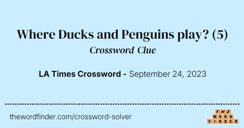 Where Ducks and Penguins play? crossword clue image