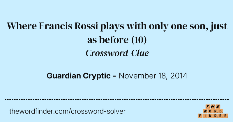 Where Francis Rossi plays with only one son, just as before crossword clue image