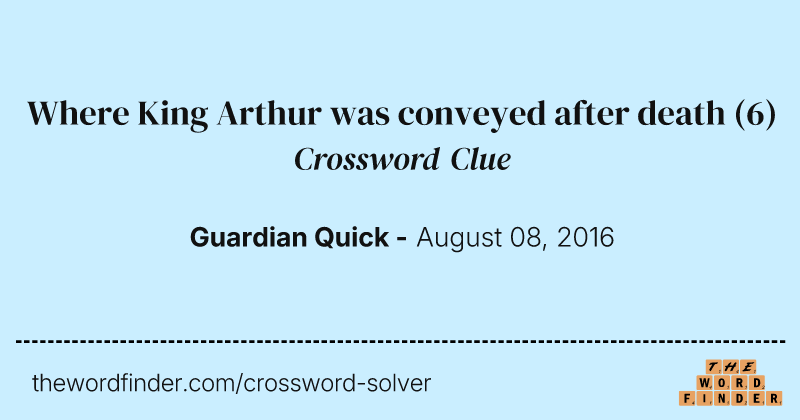 Where King Arthur was conveyed after death crossword clue image