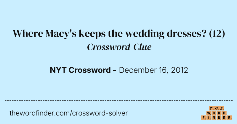 Where Macy's keeps the wedding dresses? crossword clue image