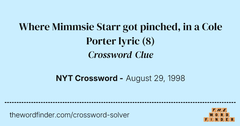 Where Mimmsie Starr got pinched, in a Cole Porter lyric crossword clue image