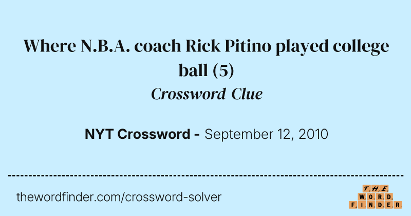 Where N.B.A. coach Rick Pitino played college ball crossword clue image