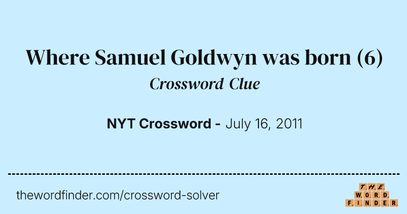Where Samuel Goldwyn was born crossword clue image