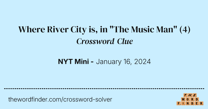 Where River City is, in "The Music Man" crossword clue image