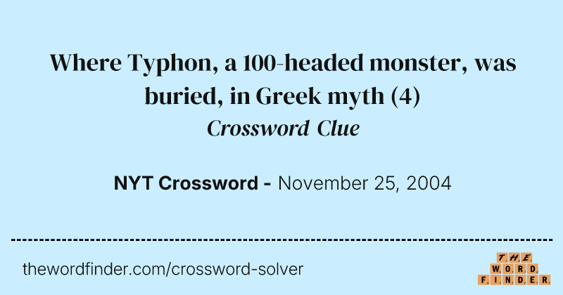 Where Typhon, a 100-headed monster, was buried, in Greek myth crossword clue image