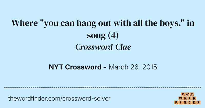 Where "you can hang out with all the boys," in song crossword clue image