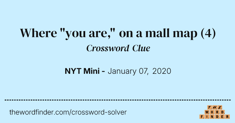 Where "you are," on a mall map crossword clue image