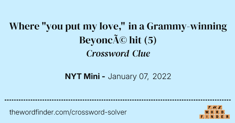 Where "you put my love," in a Grammy-winning Beyoncé hit crossword clue image