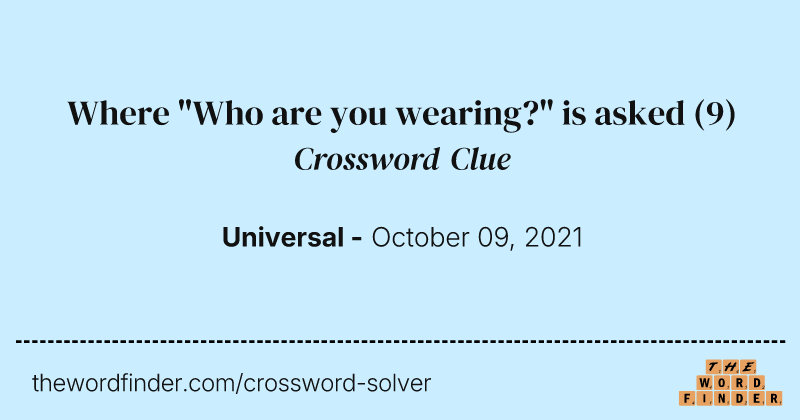 Where "Who are you wearing?" is asked crossword clue image