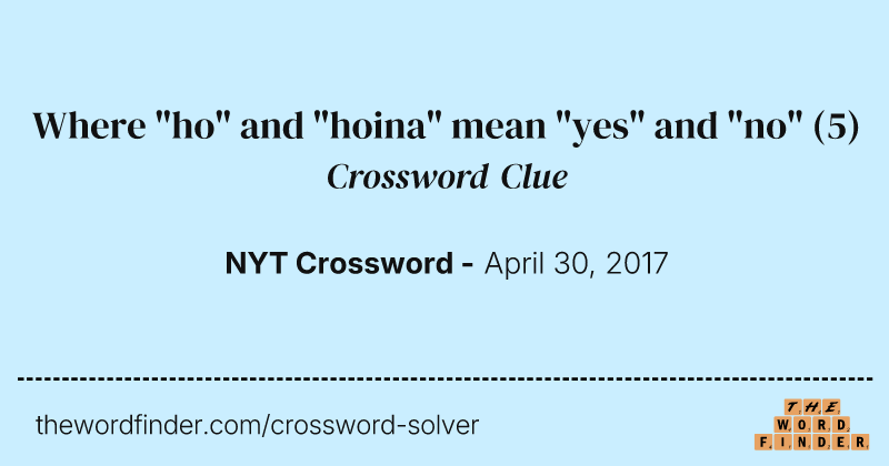 Where "ho" and "hoina" mean "yes" and "no" crossword clue image