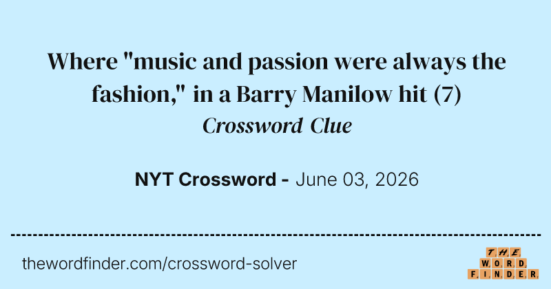 Where "music and passion were always the fashion," in a Barry Manilow hit crossword clue image