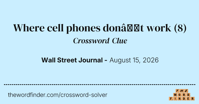 Where cell phones don’t work crossword clue image