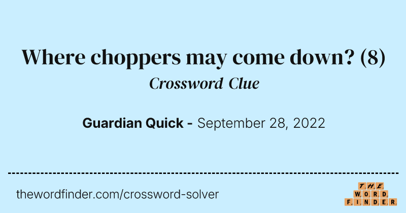 Where choppers may come down? crossword clue image