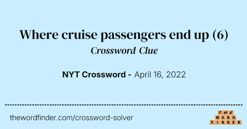 Where cruise passengers end up crossword clue image