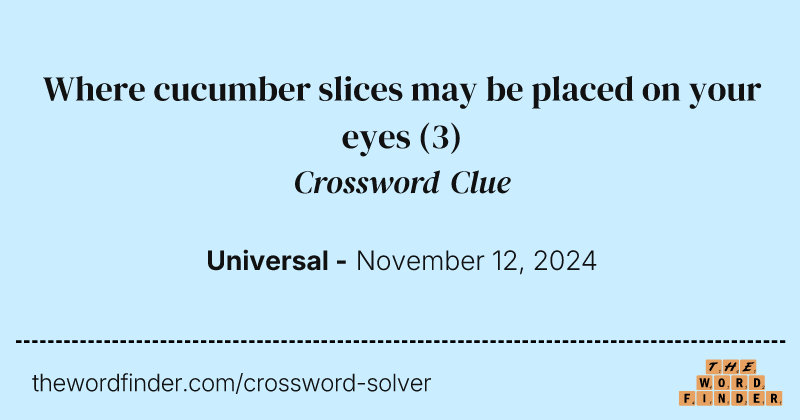 Where cucumber slices may be placed on your eyes crossword clue image