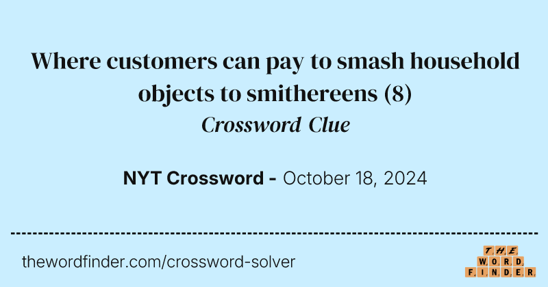 Where customers can pay to smash household objects to smithereens crossword clue image