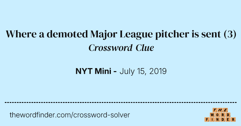 Where a demoted Major League pitcher is sent crossword clue image