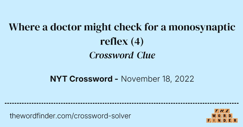 Where a doctor might check for a monosynaptic reflex crossword clue image