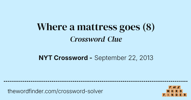 Where a mattress goes crossword clue image