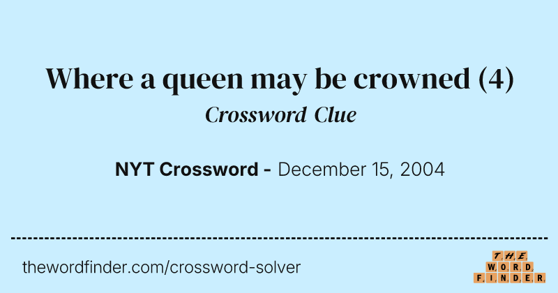 Where a queen may be crowned crossword clue image