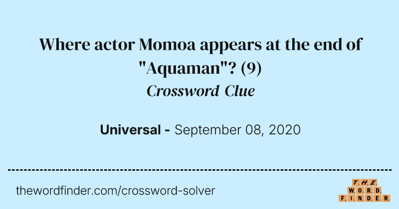 Where actor Momoa appears at the end of "Aquaman"? crossword clue image