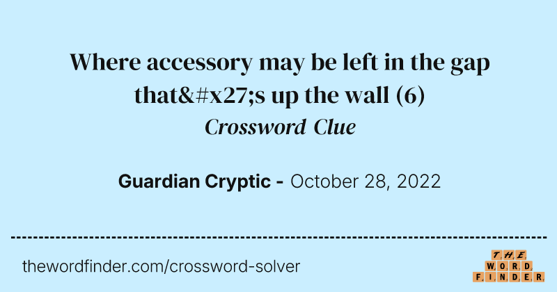 Where accessory may be left in the gap that's up the wall crossword clue image