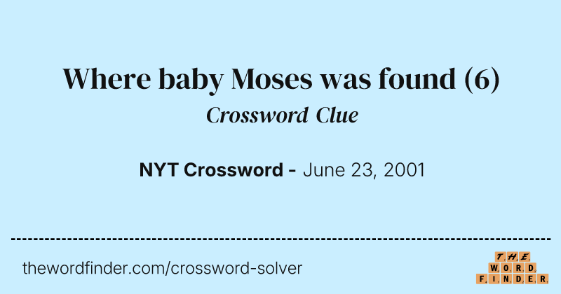 Where baby Moses was found crossword clue image