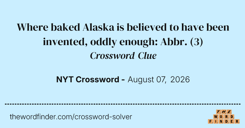 Where baked Alaska is believed to have been invented, oddly enough: Abbr. crossword clue image