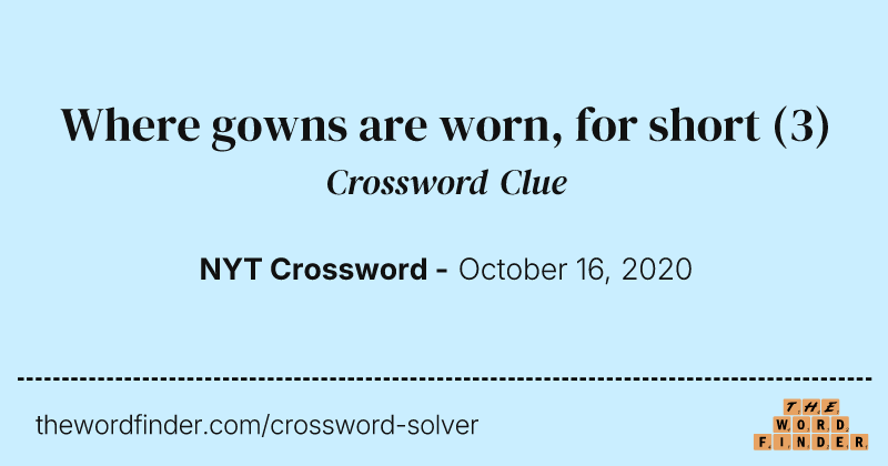 Where gowns are worn, for short crossword clue image