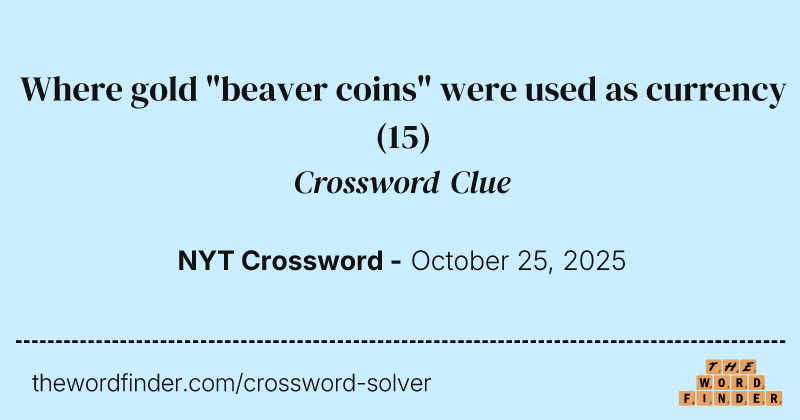 Where gold "beaver coins" were used as currency crossword clue image