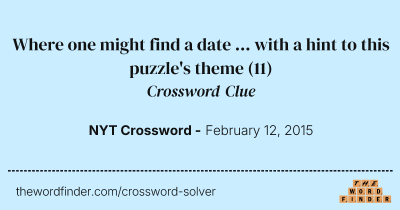 Where one might find a date ... with a hint to this puzzle's theme crossword clue image