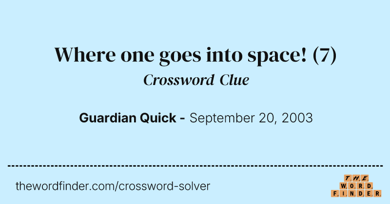 Where one goes into space! crossword clue image