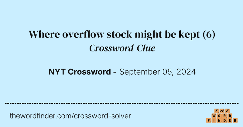 Where overflow stock might be kept crossword clue image