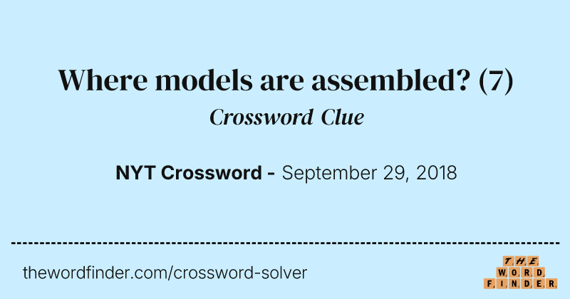 Where models are assembled? crossword clue image