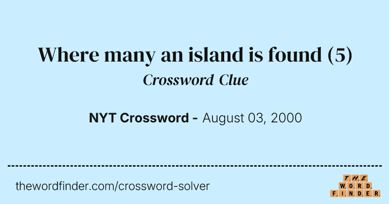 Where many an island is found crossword clue image