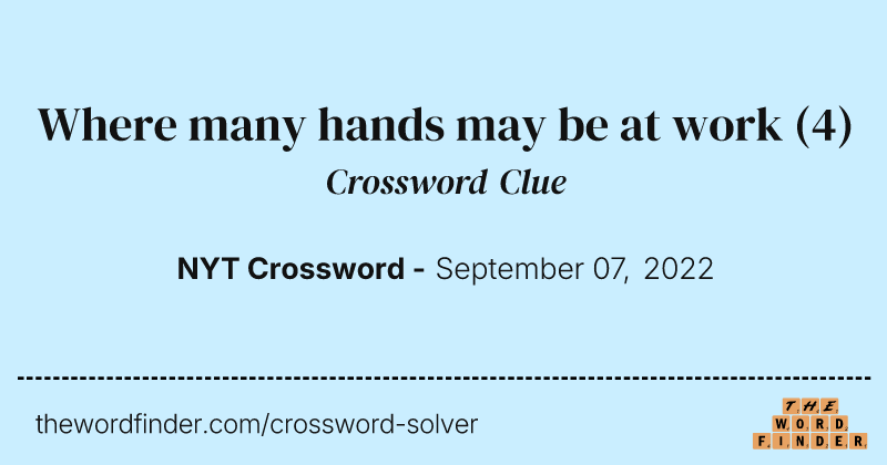 Where many hands may be at work crossword clue image