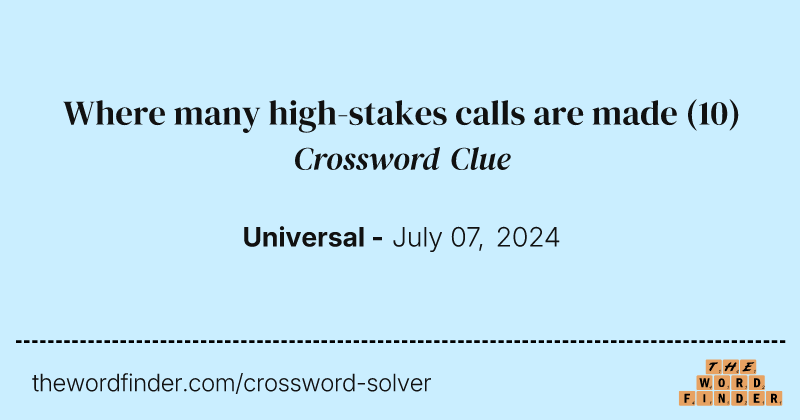Where many high-stakes calls are made crossword clue image