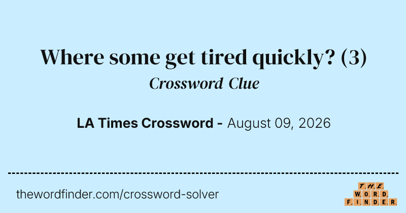 Where some get tired quickly? crossword clue image