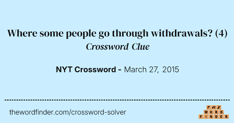 Where some people go through withdrawals? crossword clue image