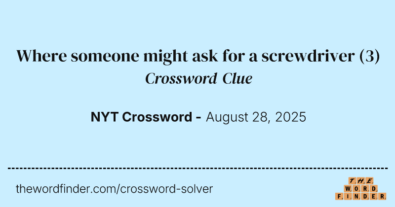 Where someone might ask for a screwdriver crossword clue image