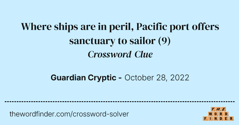 Where ships are in peril, Pacific port offers sanctuary to sailor crossword clue image