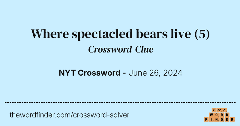 Where spectacled bears live crossword clue image