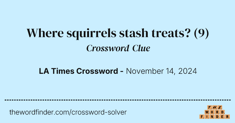 Where squirrels stash treats? crossword clue image