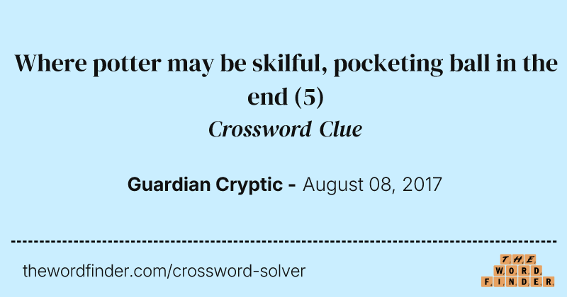 Where potter may be skilful, pocketing ball in the end crossword clue image