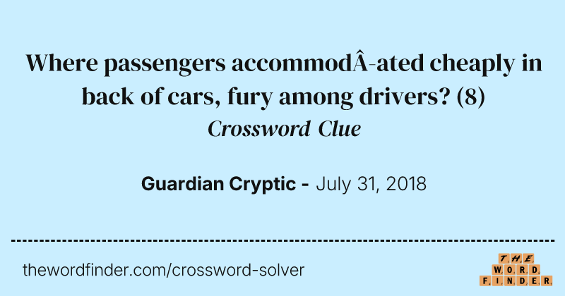 Where passengers accommodated cheaply in back of cars, fury among drivers? crossword clue image