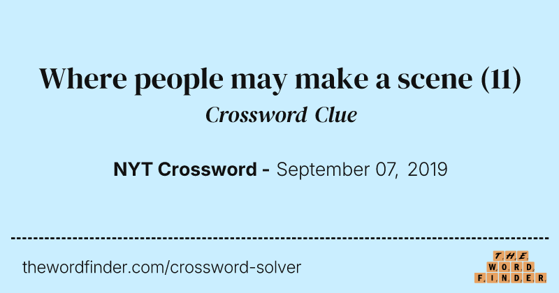 Where people may make a scene crossword clue image