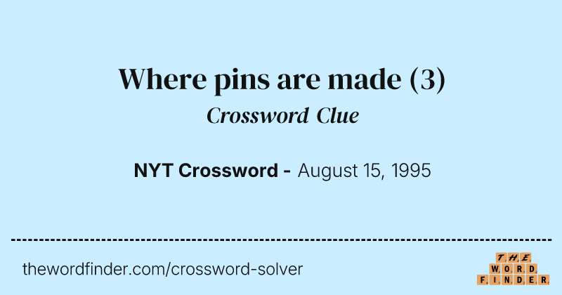 Where pins are made crossword clue image