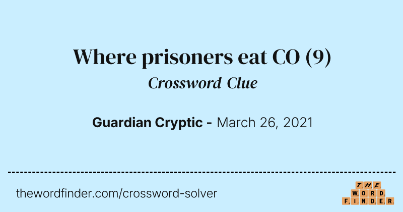 Where prisoners eat CO crossword clue image